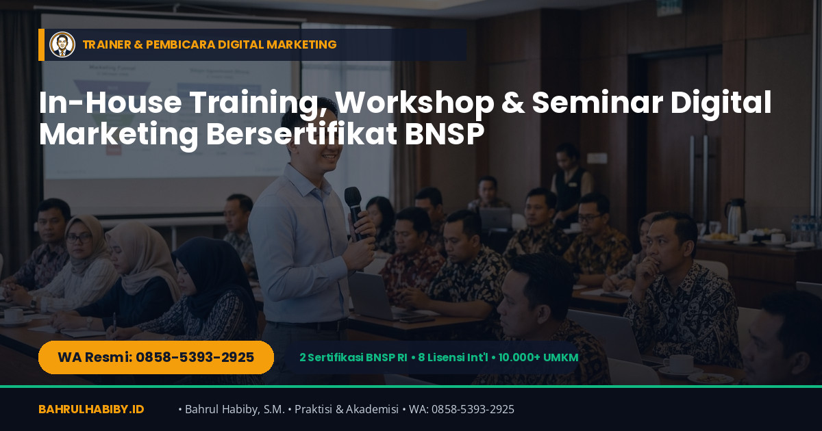 Trainer & Pembicara Digital Marketing Denpasar Bersertifikat BNSP — Bahrul Habiby, S.M. (WA 0858-5393-2925)